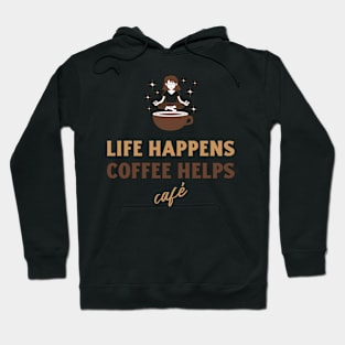 Life Happens, Coffee Helps Hoodie